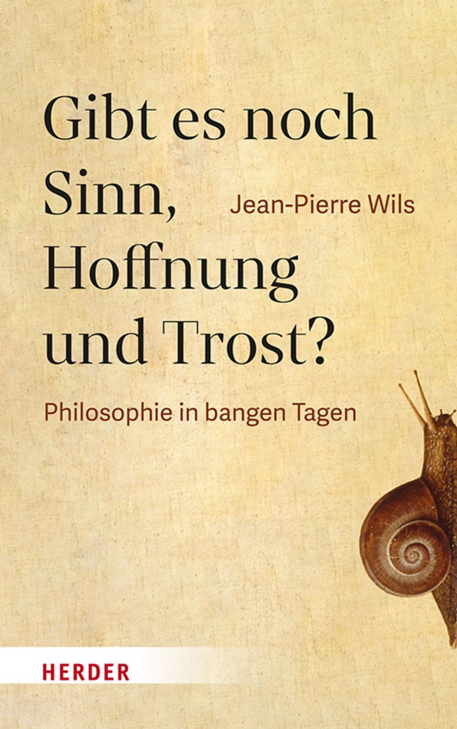 Gibt es noch Sinn, Hoffnung und Trost? / Jean-Pierre Wils