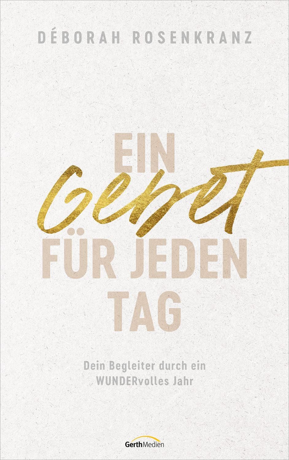 Ein Gebet für jeden Tag / Déborah Rosenkranz