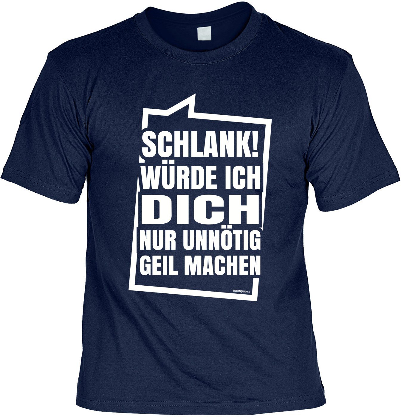 Art & Detail Shirt T-Shirt SCHLANK! Würde ICH Dich Nur Unnötig Geil Machen Lustige Sprüche Fun Geschenk, Geburtstag