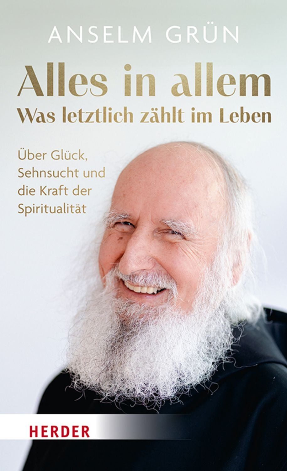 Alles in allem – was letztlich zählt im Leben. / Anselm Grün