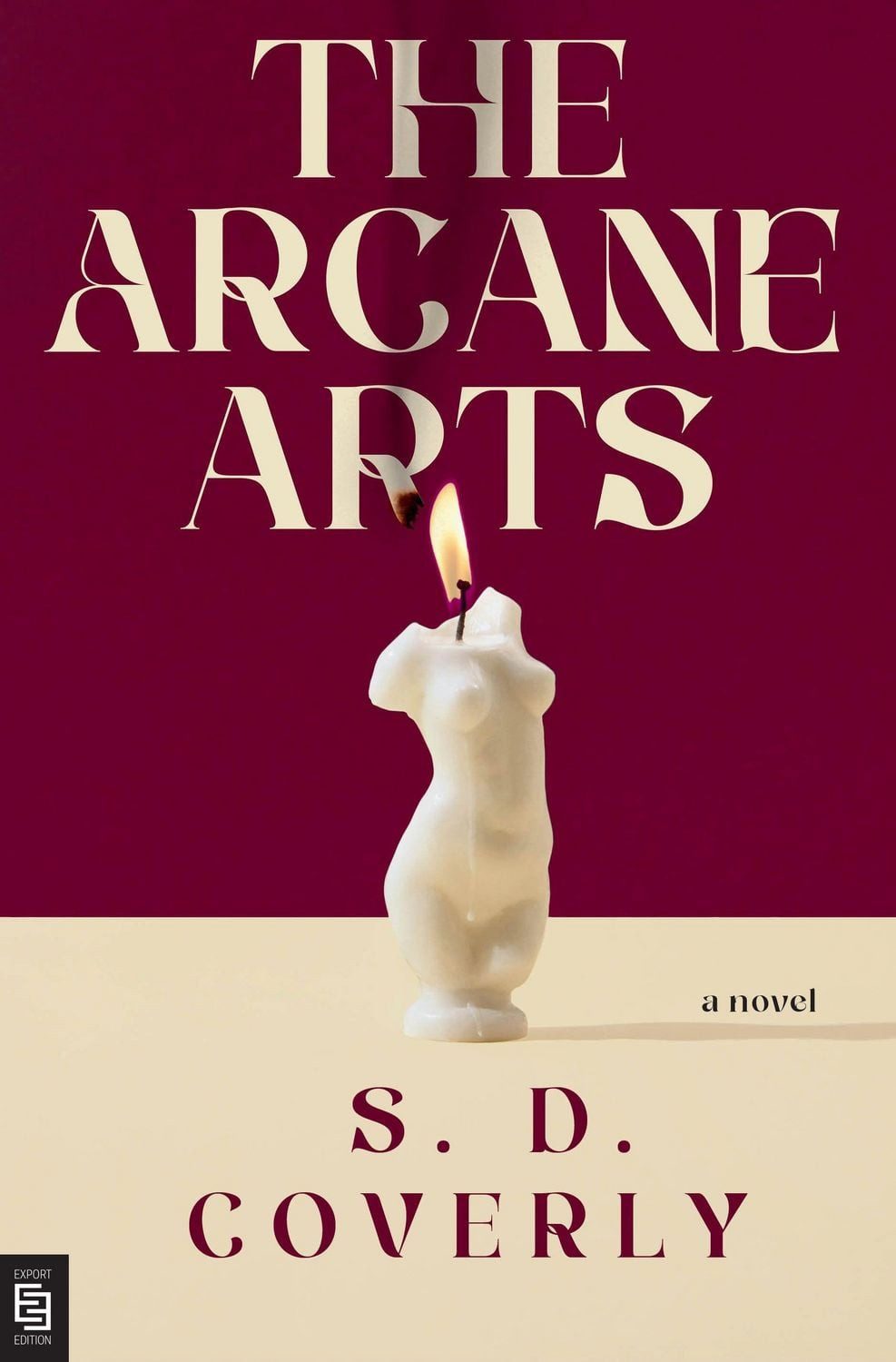 The Arcane Arts A Novel / S. D. Coverly, A Novel