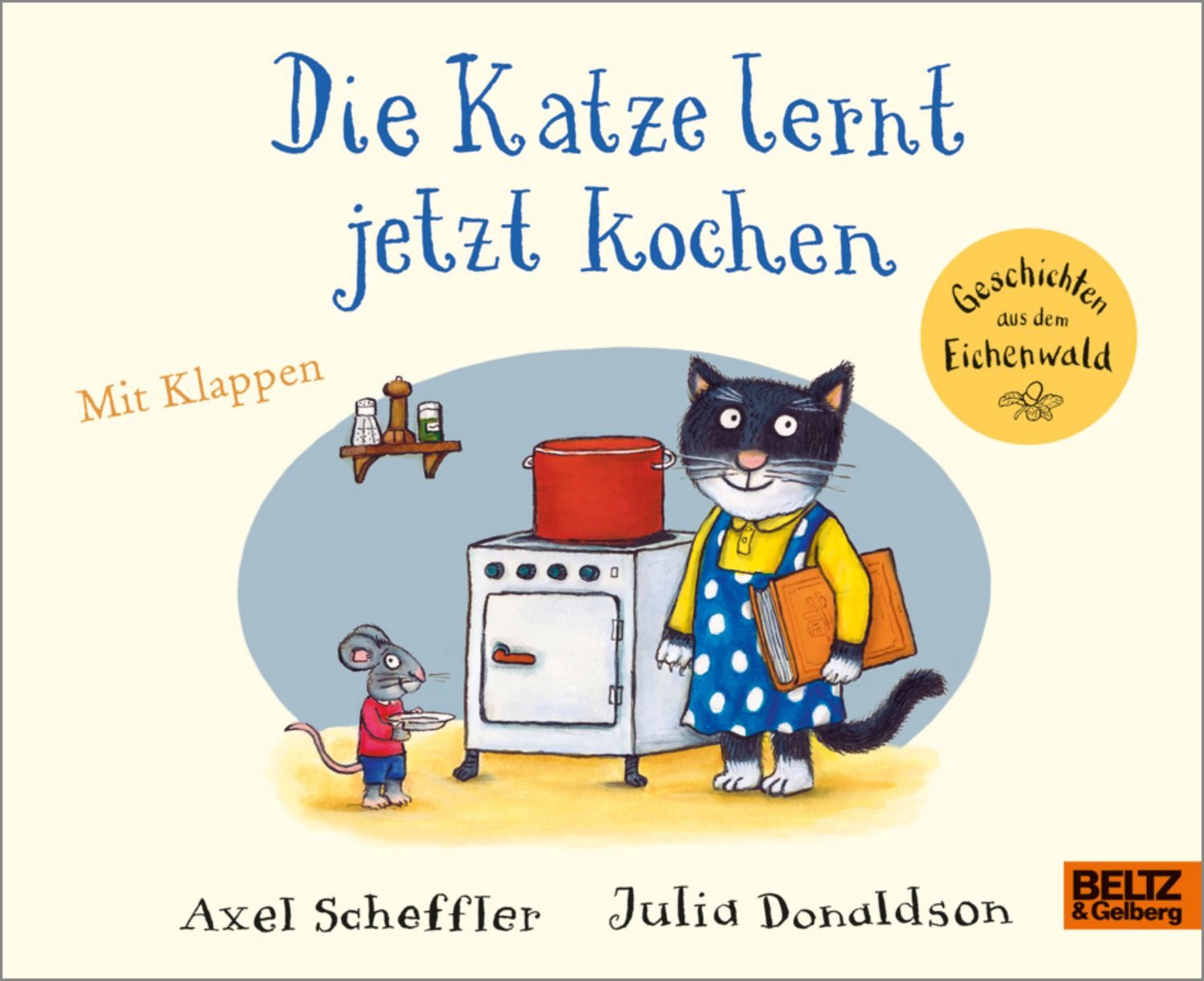 Die Katze lernt jetzt kochen / Axel Scheffler, Julia Donaldson, Vierfarbiges Pappbilderbuch mit Klappen