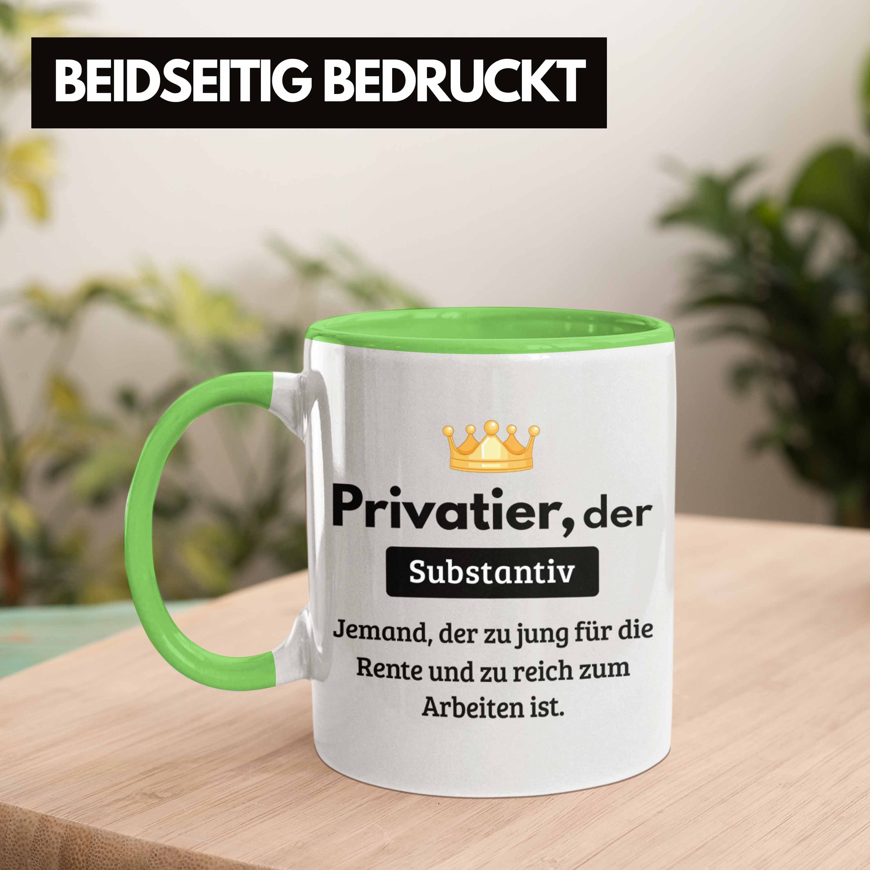 Gag Privatier Tasse Geschenk Lustiger Reicher Grün Bonze Spruch Prahle Mann Trendation Tasse