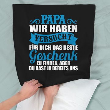 Kissenbezüge Papa wir haben versucht für dich das Geschenk zu finden - weiß/blau, Shirtracer (1 Stück), Vatertagsgeschenk Kissen