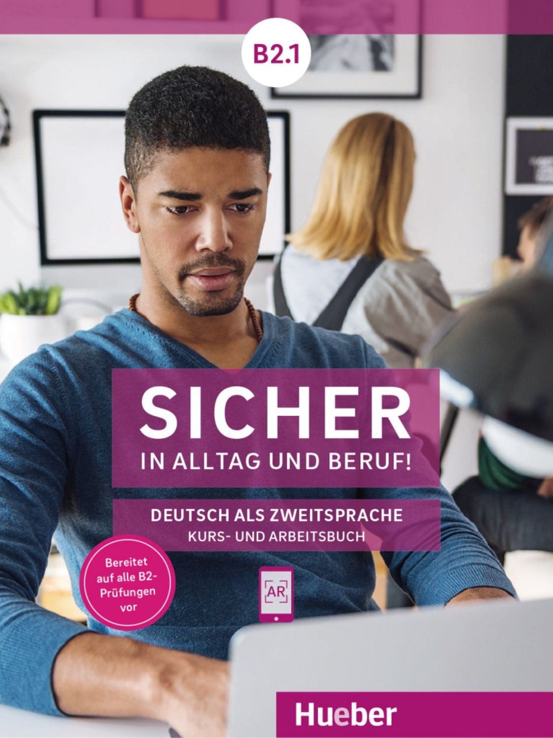 Sicher in Alltag und Beruf! B2.1 / Michaela Perlmann-Balme, Susanne Schwalb, Magdalena Matussek
