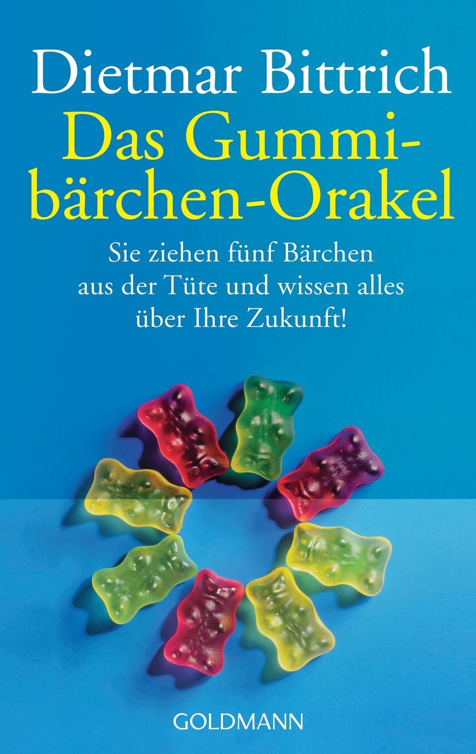 Das Gummibärchen-Orakel / Dietmar Bittrich