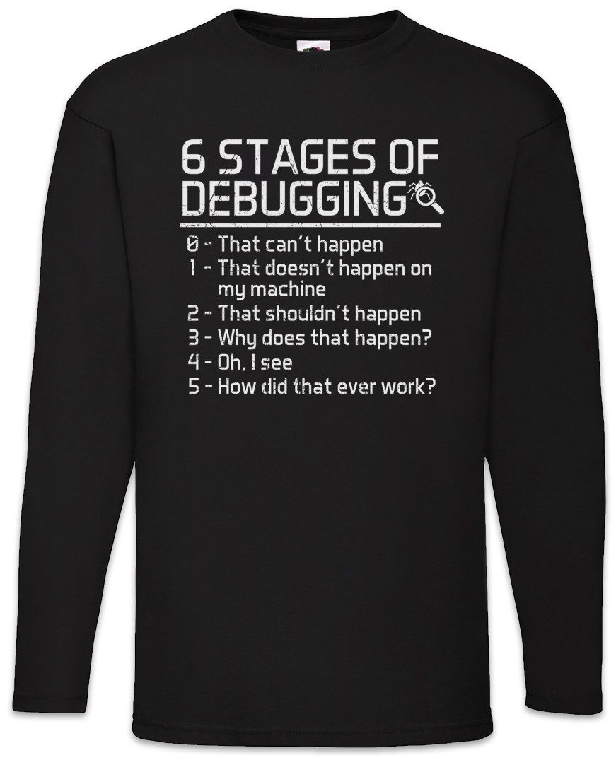 Langarmshirt 6 Stages of Debugging Langarm T-Shirt Fun Geek Nerd Internet