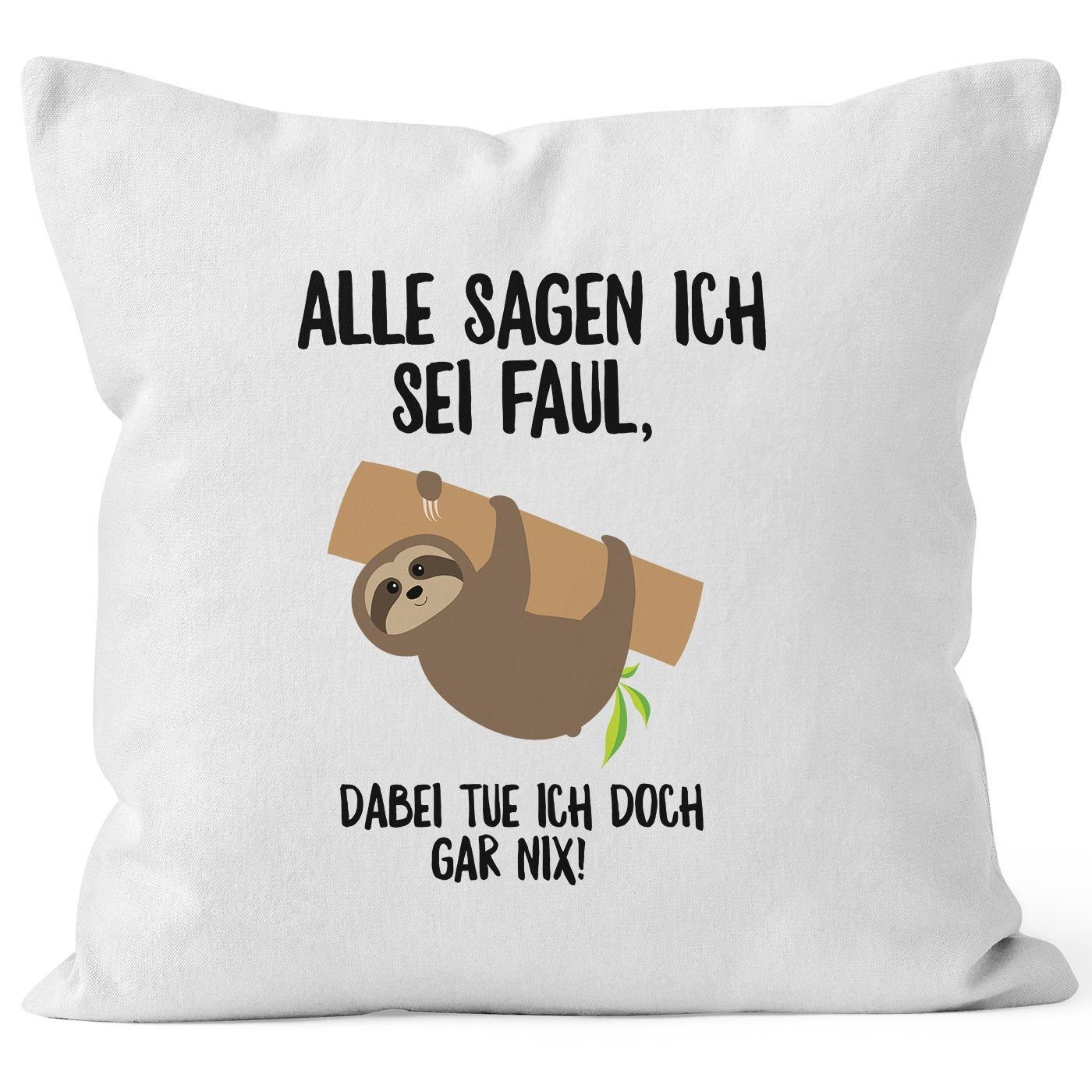 weiß tue doch sei ich ich sagen faul, Kissen-Bezug Deko-Kissen Faultier mit dabei nix! Baumwolle 40x40 MoonWorks® Kissen-Hülle Dekokissen Alle MoonWorks gar