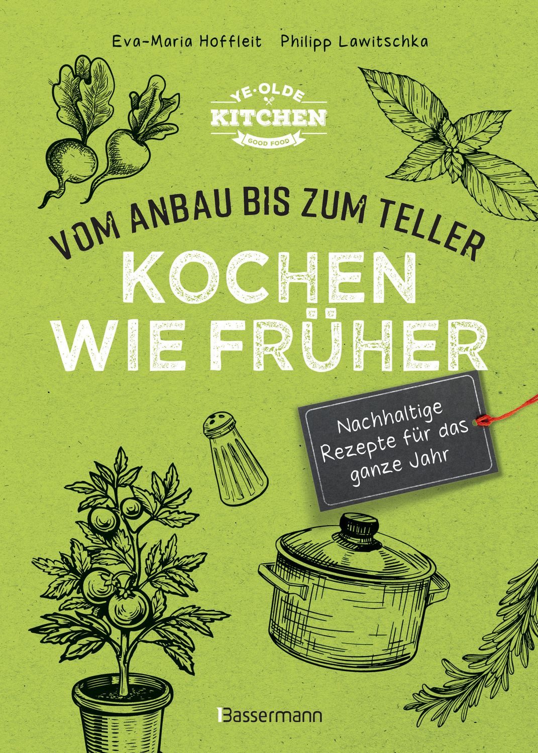 Kochen wie früher - Vom Anbau bis zum Teller - Vegetarische, nachhalti / Eva-Maria Hoffleit, Philipp Lawitschka