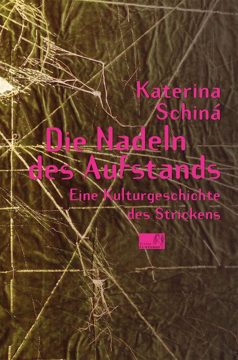 Die Nadeln des Aufstands / Katerina Schiná, Eine Kulturgeschichte des Strickens