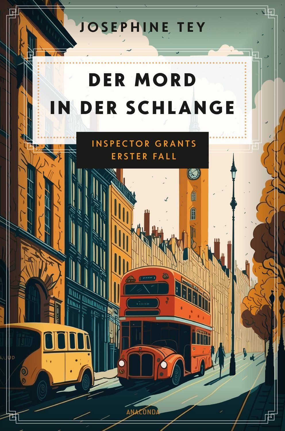 Der Mord in der Schlange. Inspector Grants erster Fall / Josephine Tey