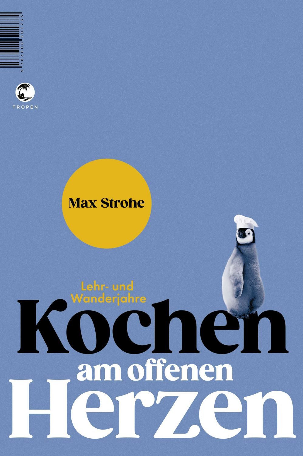 Kochen am offenen Herzen Lehr- und Wanderjahre / Max Strohe, Lehr- und Wanderjahre, X