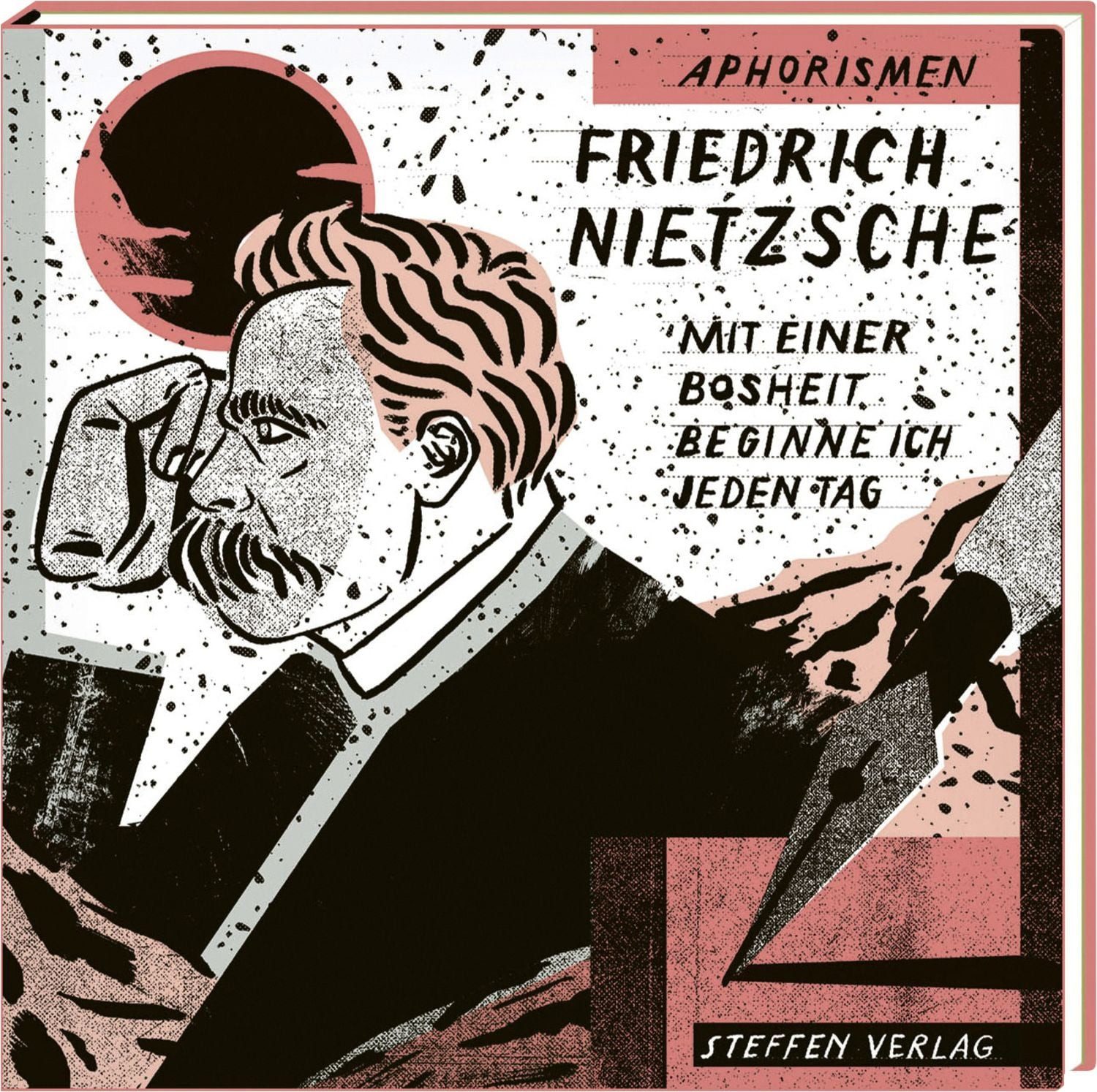 Mit einer Bosheit beginne ich jeden Tag / Friedrich Nietzsche