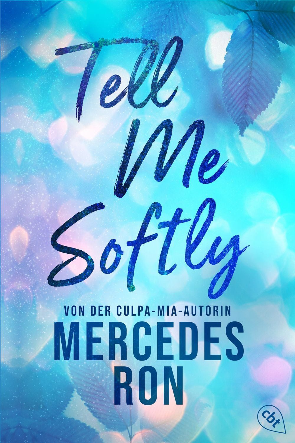 Tell Me Softly / Mercedes Ron, Der Auftakt der sexy New-Adult-Trilogie von der Autorin des Weltbestsellers ""Culpa Mía""
