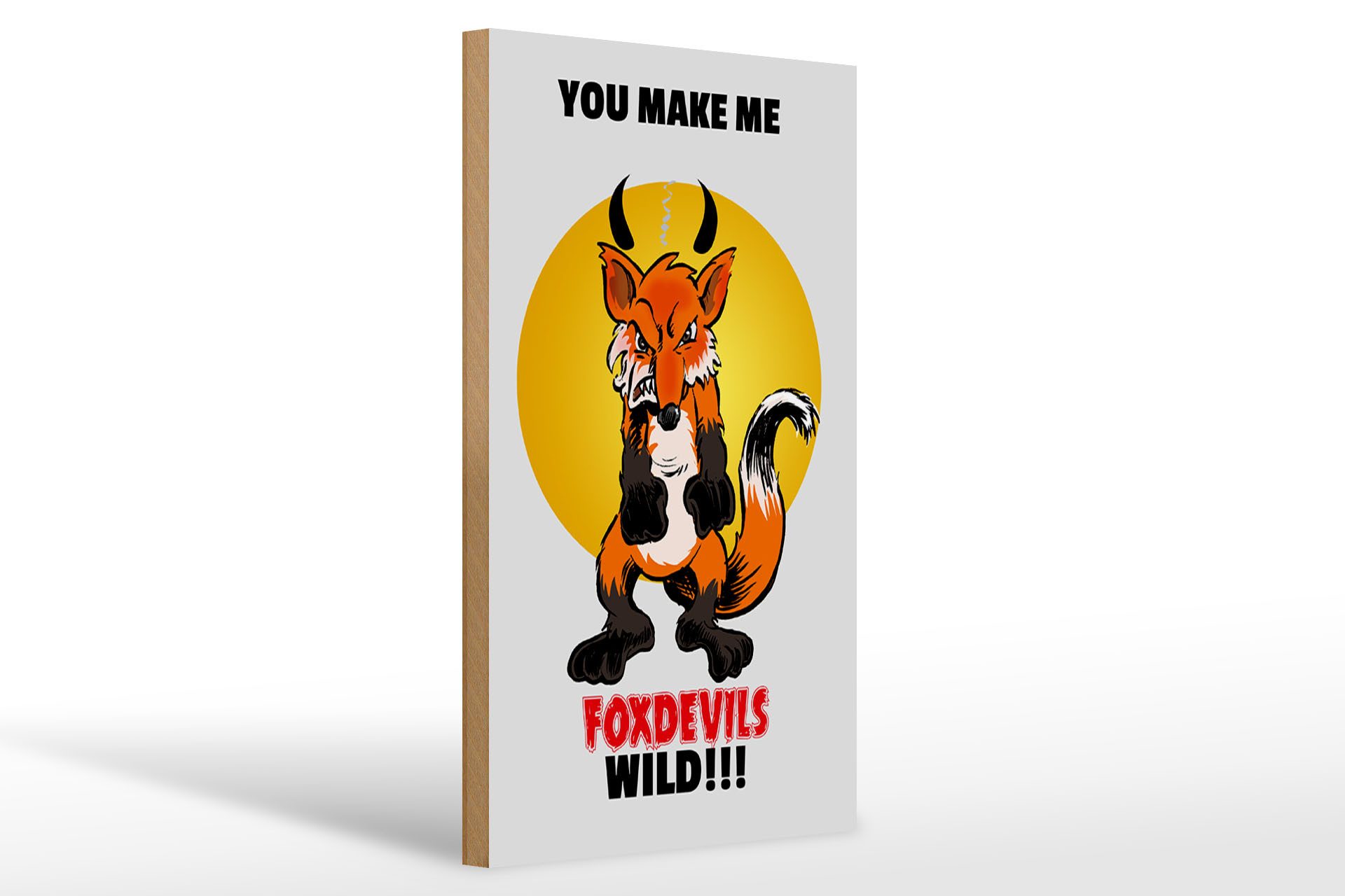 Femer GmbH Holzbild Spruch 20x30cm You make me foxdevils wild Fuchs