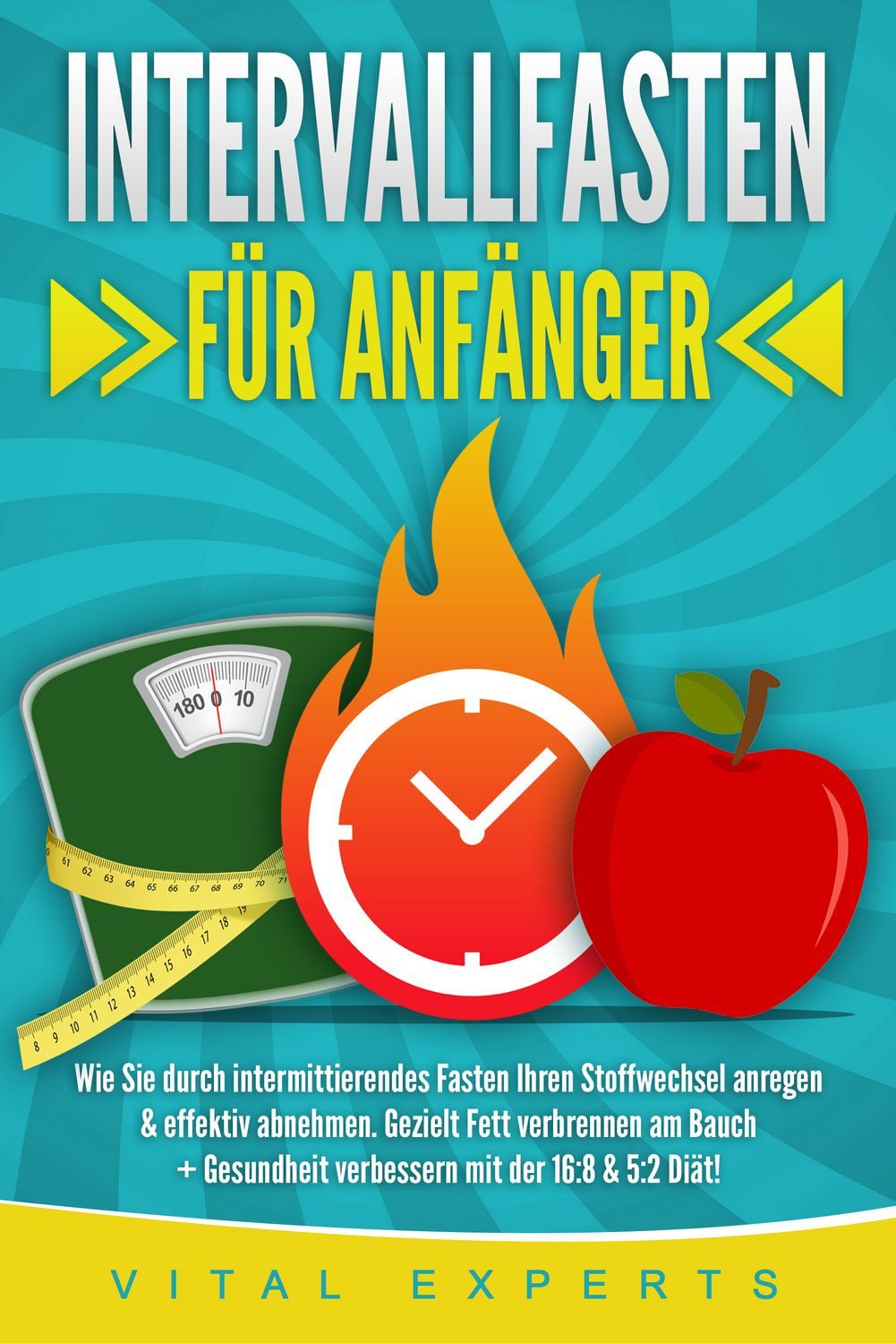 INTERVALLFASTEN FÜR ANFÄNGER: Wie Sie durch intermittierendes Fasten I / Vital Experts
