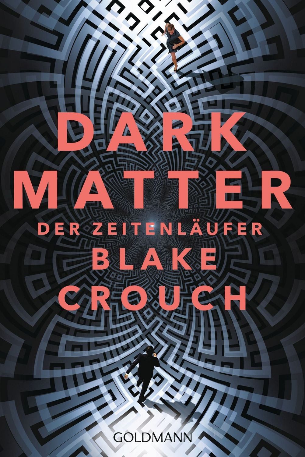 Dark Matter. Der Zeitenläufer / Blake Crouch