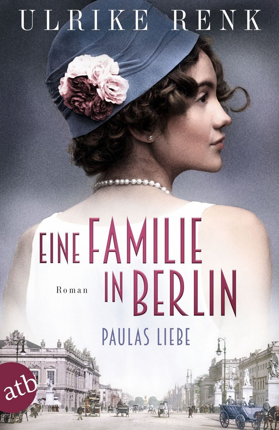 Eine Familie in Berlin – Paulas Liebe / Ulrike Renk, Roman