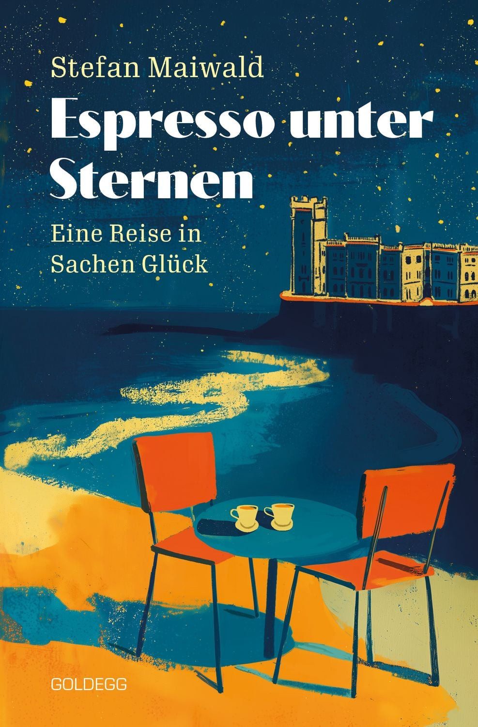 Espresso unter Sternen / Stefan Maiwald, Eine Reise in Sachen Glück, Dolce Vita zum Lesen: Der Sommer-Bestseller für alle, die von italienischem Lebensgefühl träumen