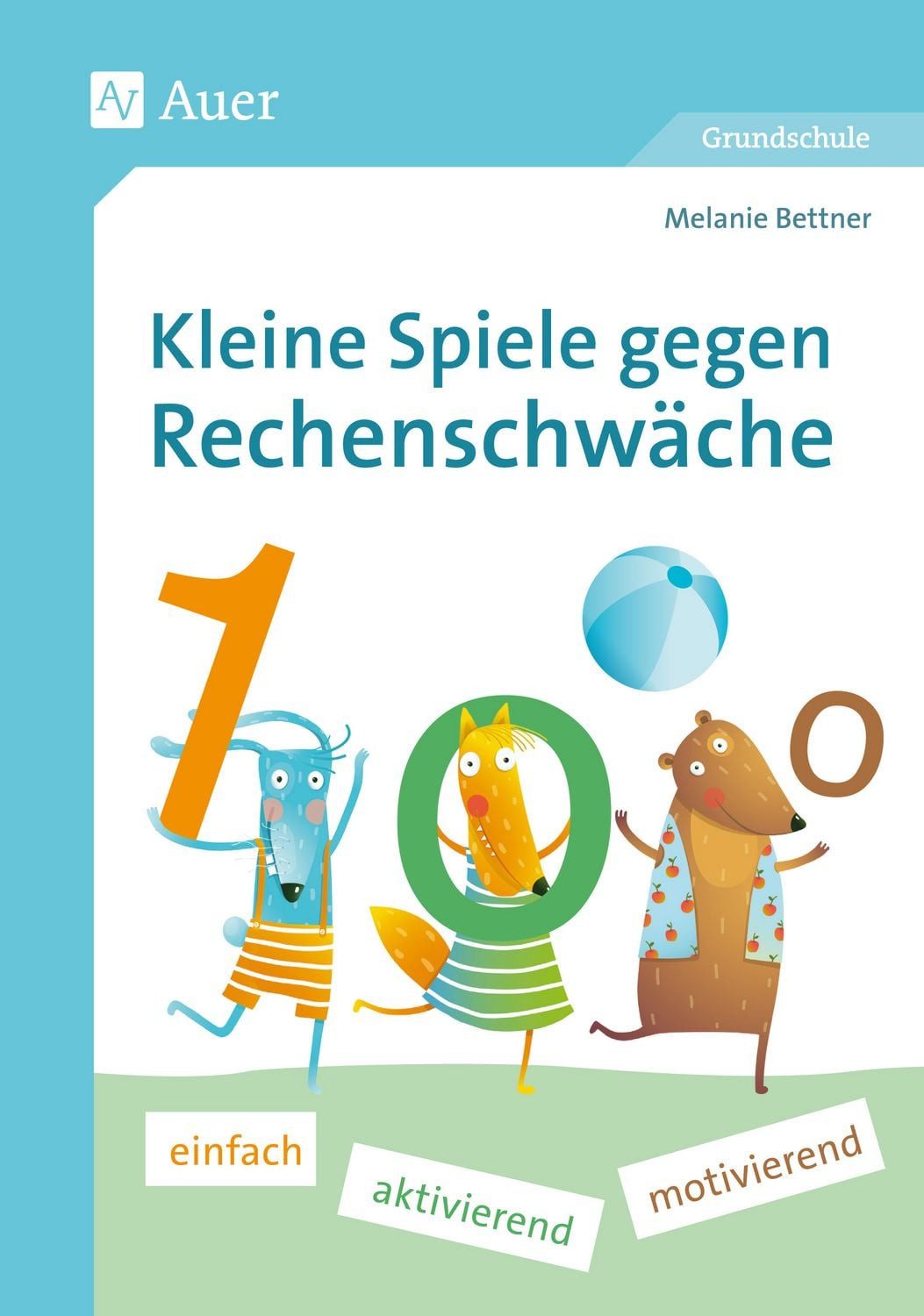 Kleine Spiele gegen Rechenschwäche / Melanie Bettner