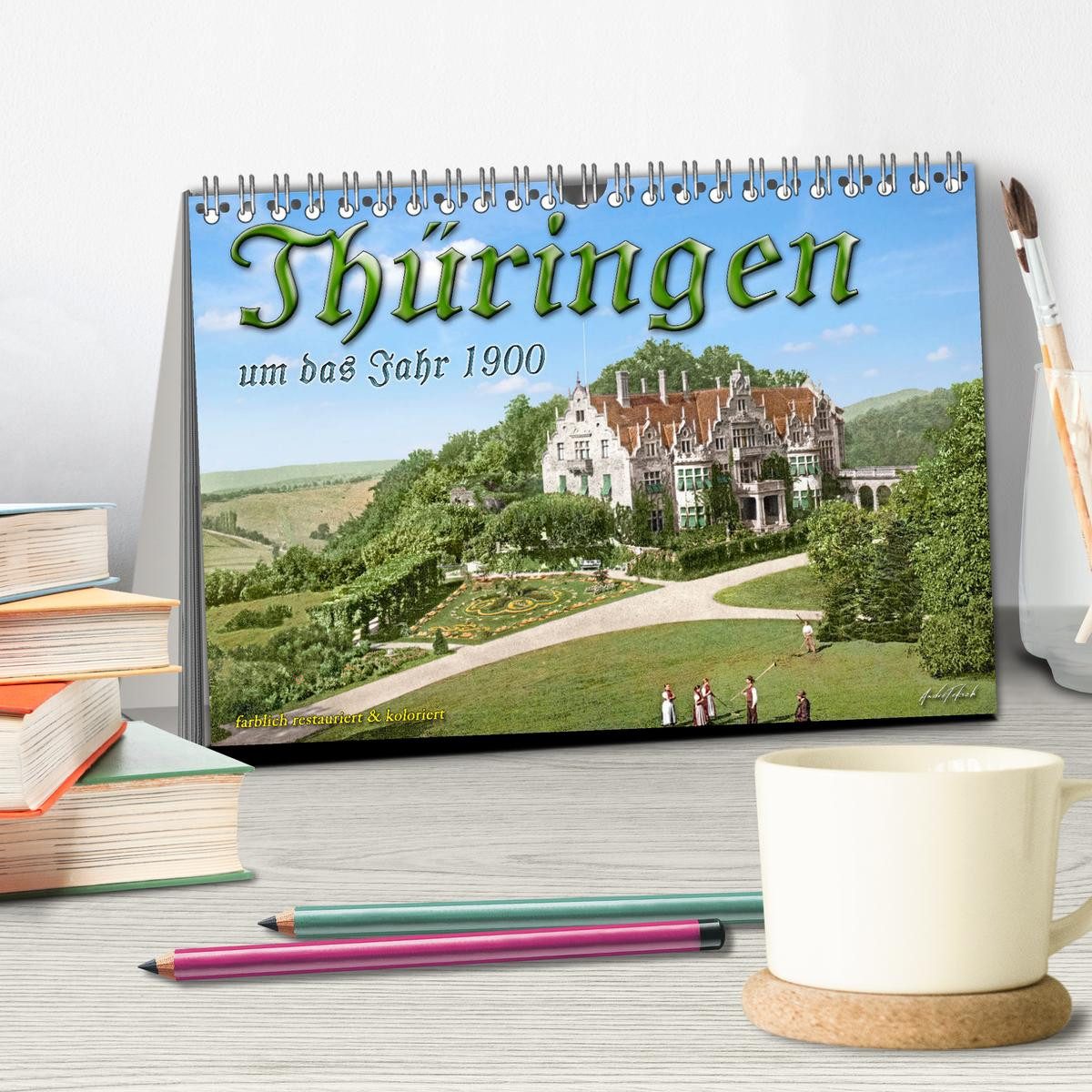 CALVENDO Wandkalender Thüringen um das Jahr 1900 – Fotos neu restauriert und detailcoloriert
