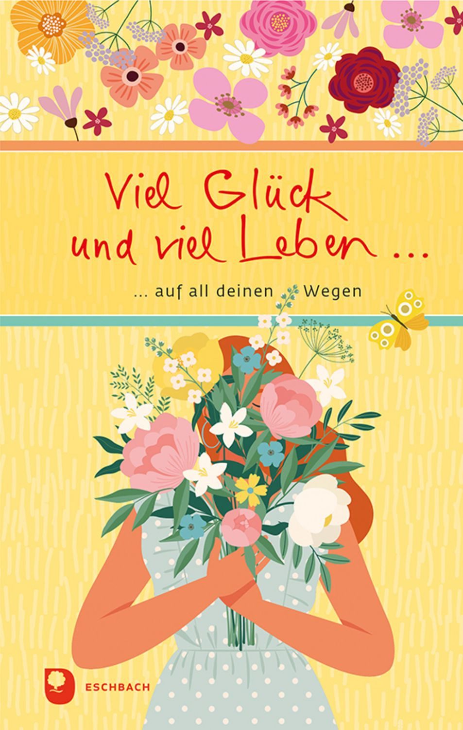 Viel Glück und viel Leben auf all deinen Wegen / diverse