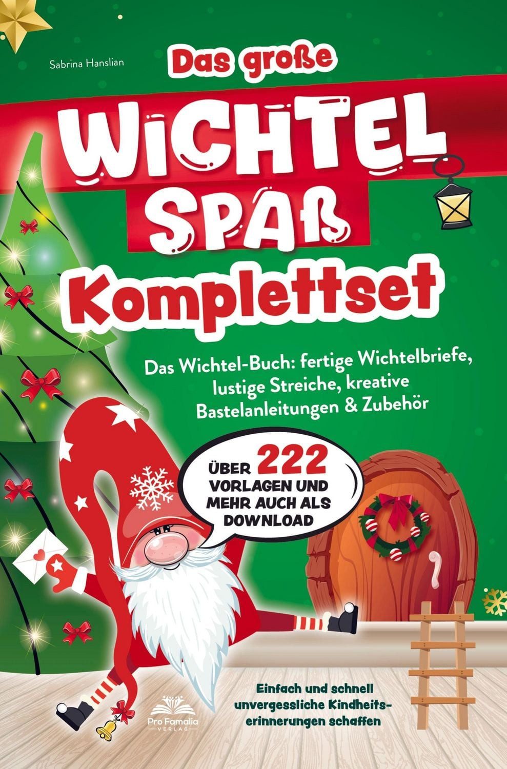 Das große Wichtelspaß Komplettset - Das Wichtel Buch: fertige Wichtelb / Sabrina Hanslian