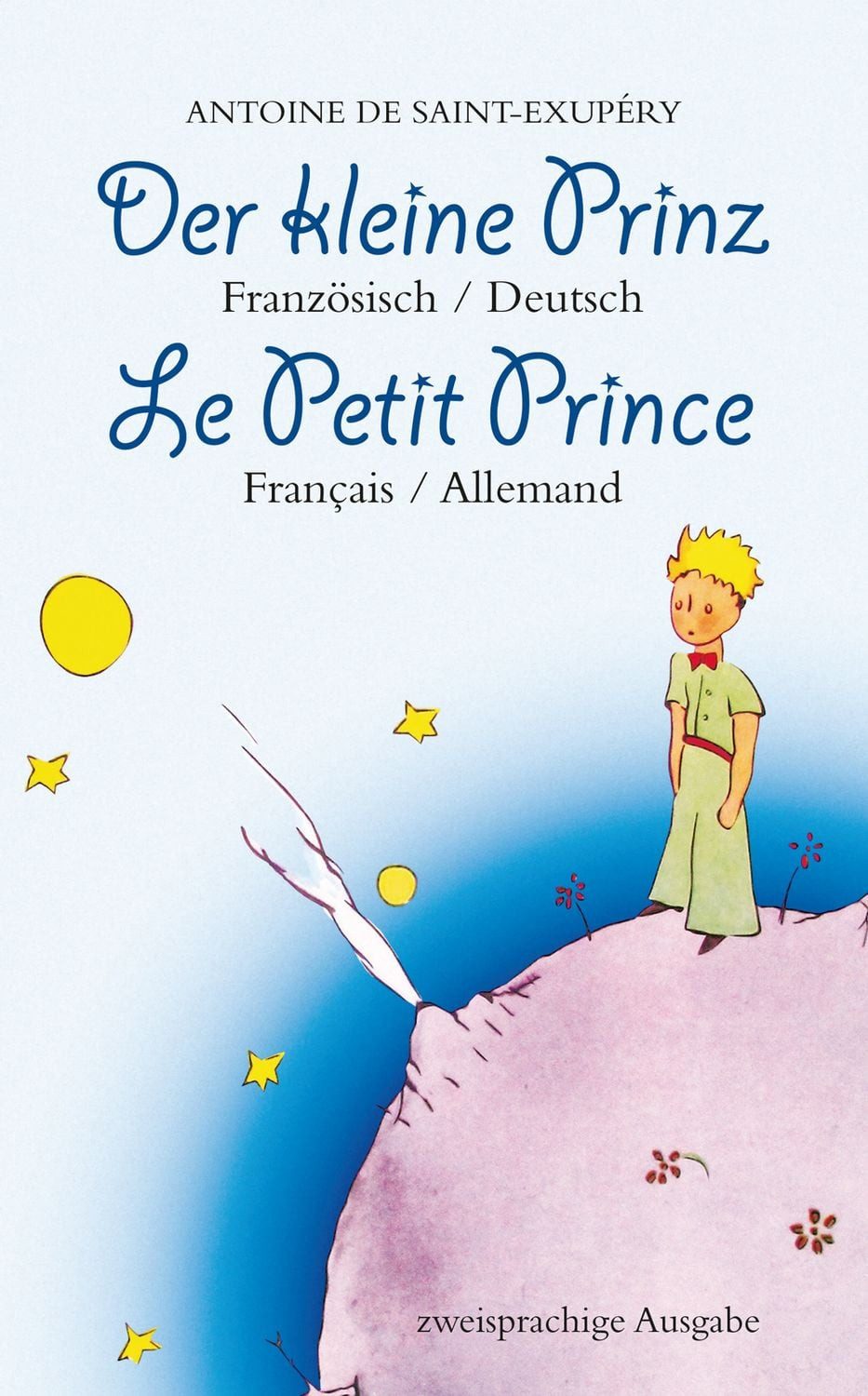 Der Kleine Prinz. Französisch-Deutsch: Le Petit Prince. Français-Allem / Antoine de Saint-Exupery