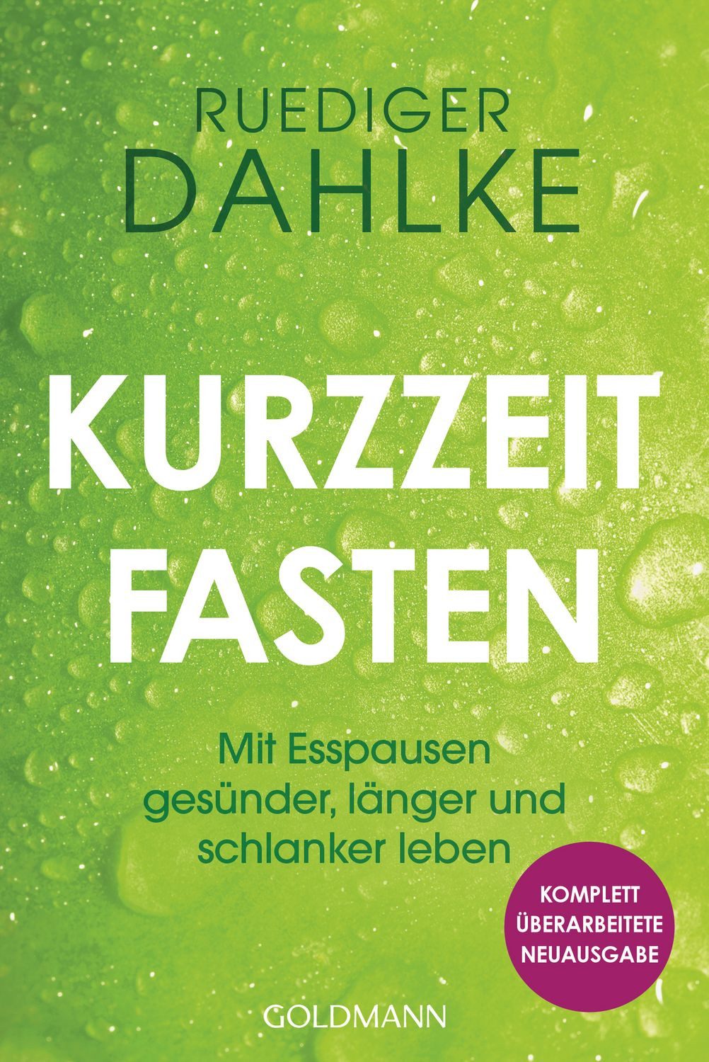 Kurzzeitfasten / Ruediger Dahlke, Mit Esspausen gesünder, länger und schlanker leben - Der Bestsellerautor bietet einfache Lösungen für Gewichtsverlust und Wohlbefinden. Komplett überarbeitete Neuausgabe