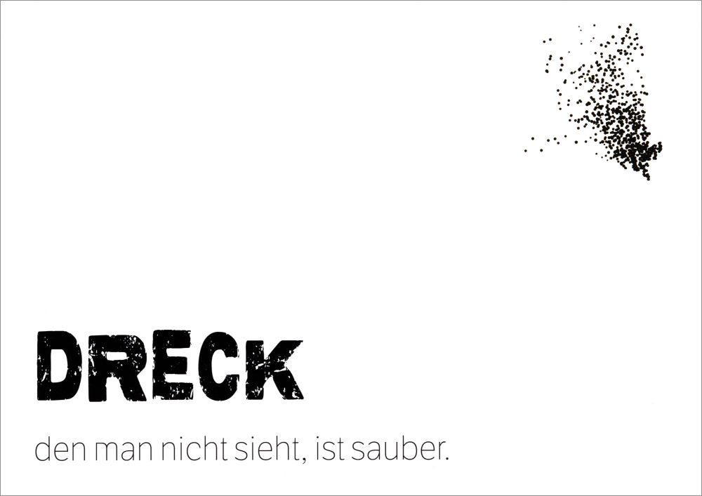 Postkarte "Dreck den man nicht sieht, ist sauber."