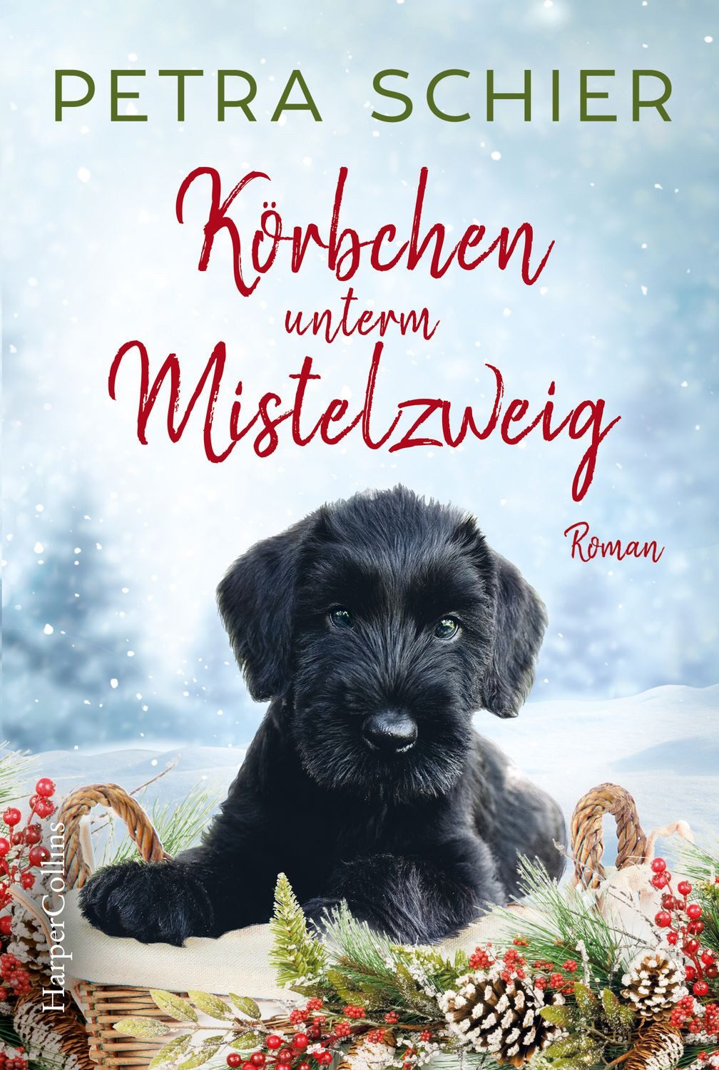 Körbchen unterm Mistelzweig / Petra Schier, Roman