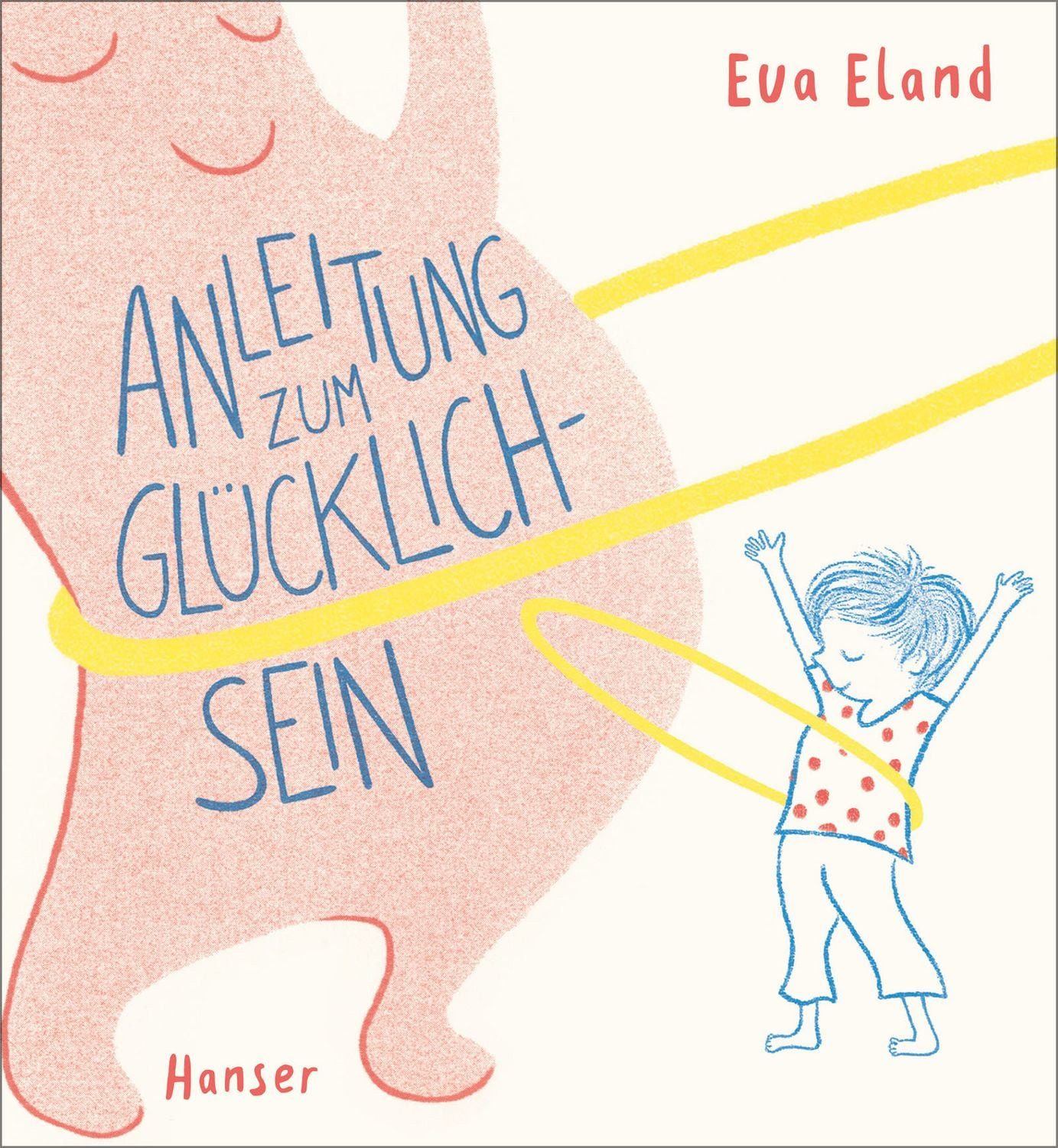 Kinderbuch Anleitung zum Glücklichsein Eva Eland
