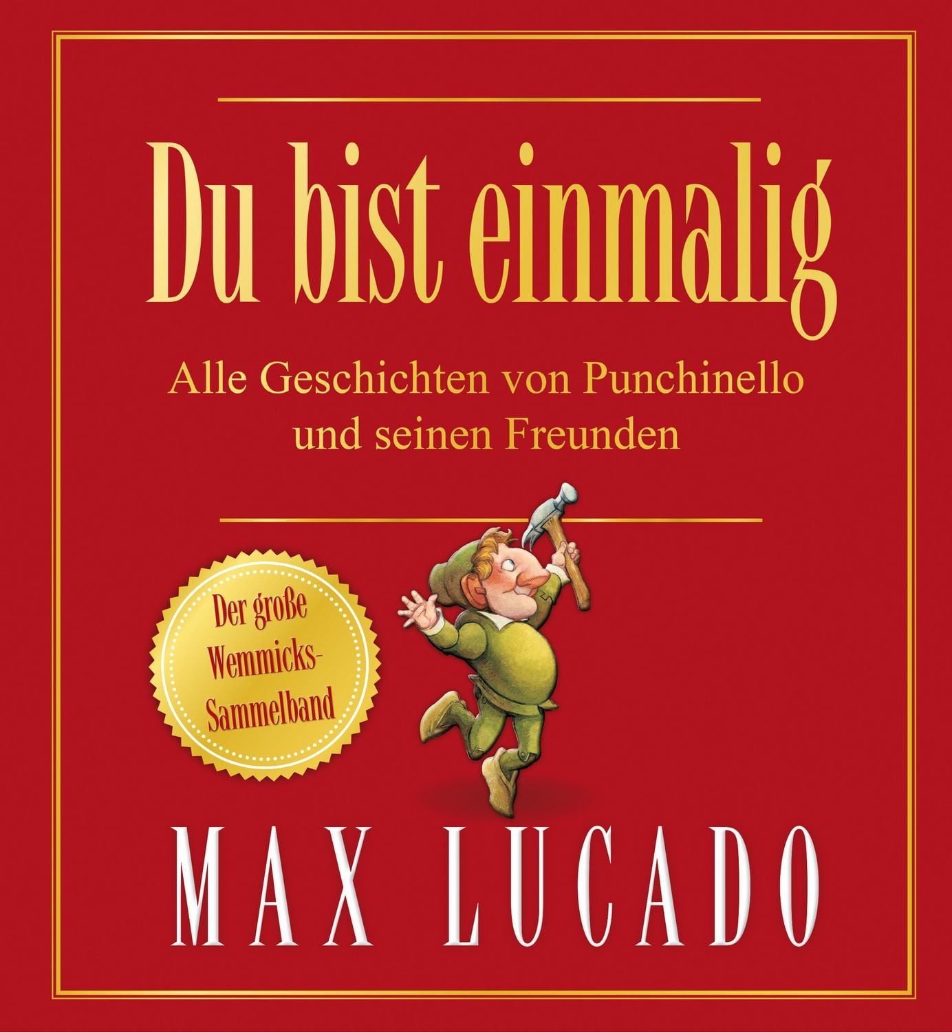 Du bist einmalig - Alle Geschichten von Punchinello und seinen Freunde / Max Lucado