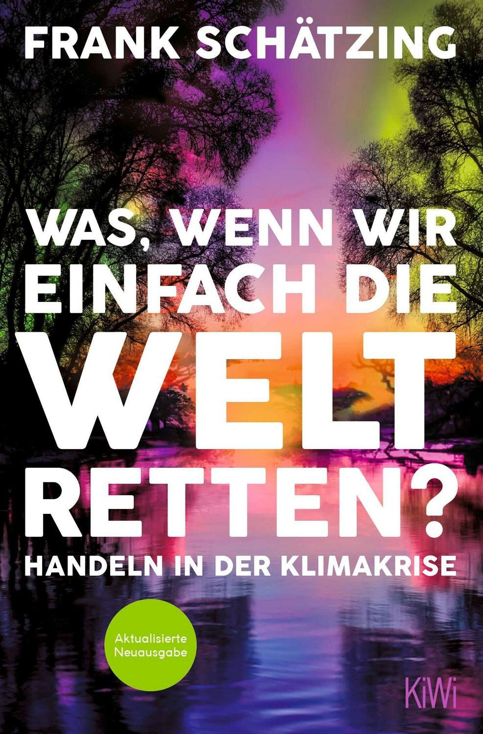 Was, wenn wir einfach die Welt retten? / Frank Schätzing