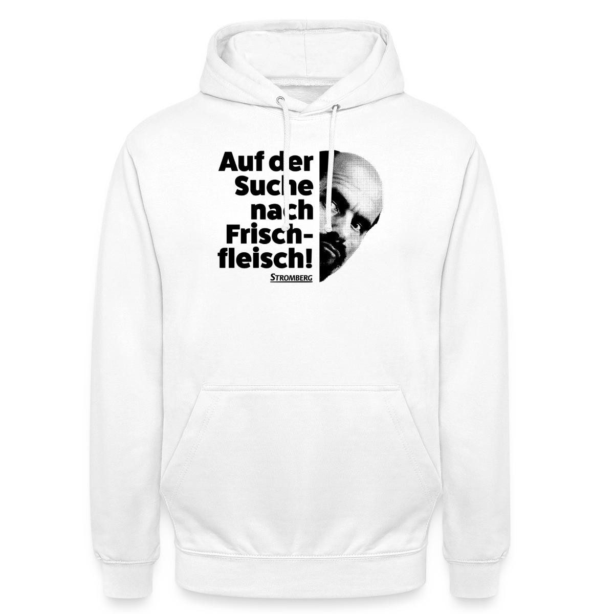 Hoodie Stromberg Spruch Auf Der Suche Nach Frischfleisch Unisex Hoodie