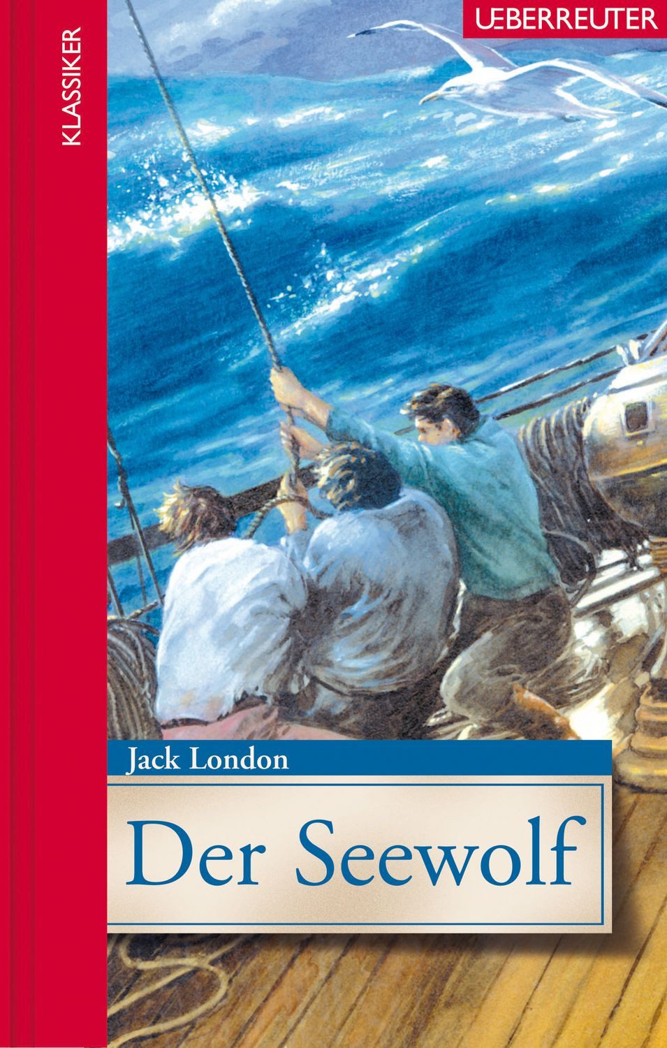 Der Seewolf (Klassiker der Weltliteratur in gekürzter Fassung, Bd) / Jack London