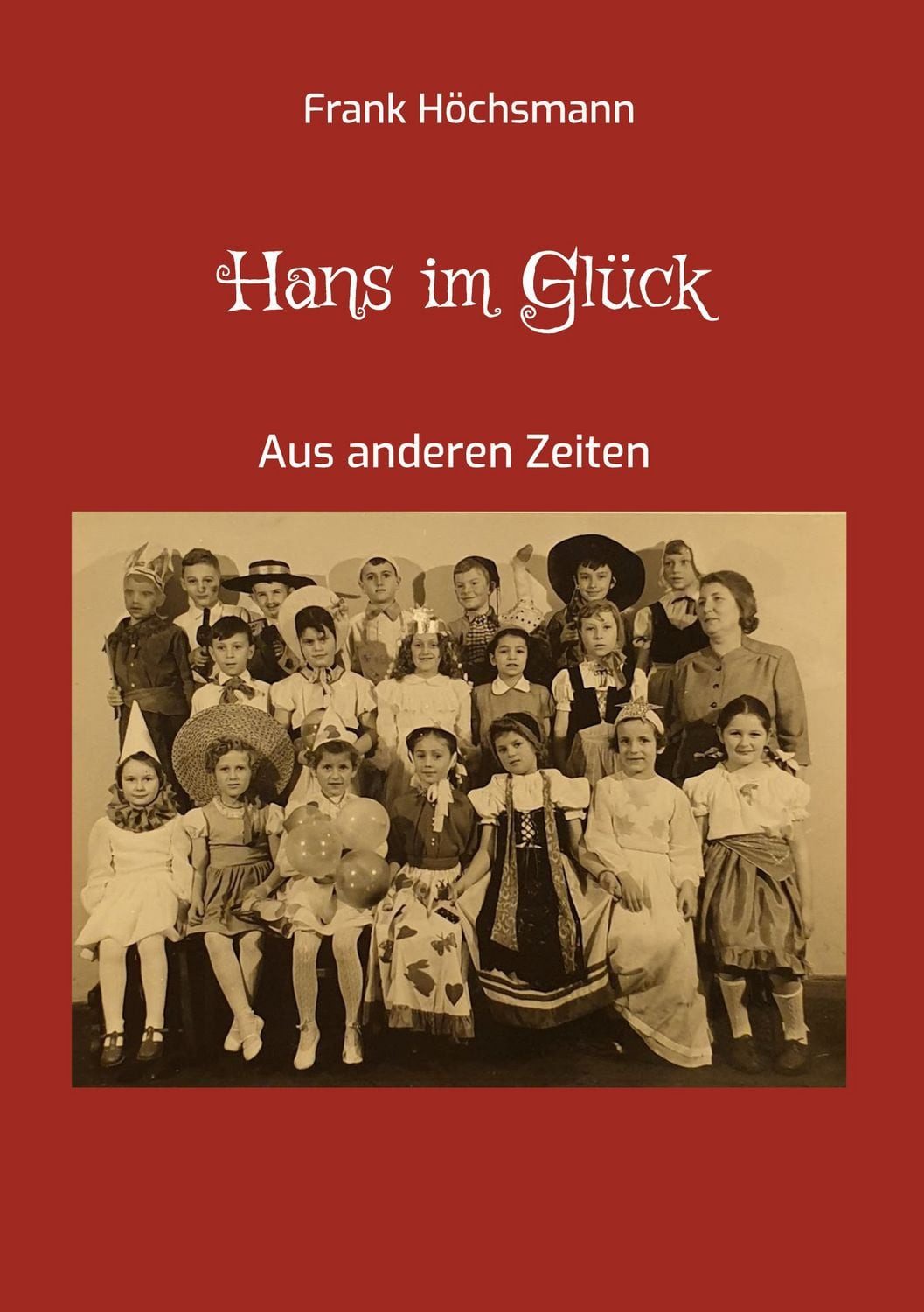 Hans im Glück / Frank Höchsmann, Aus anderen Zeiten