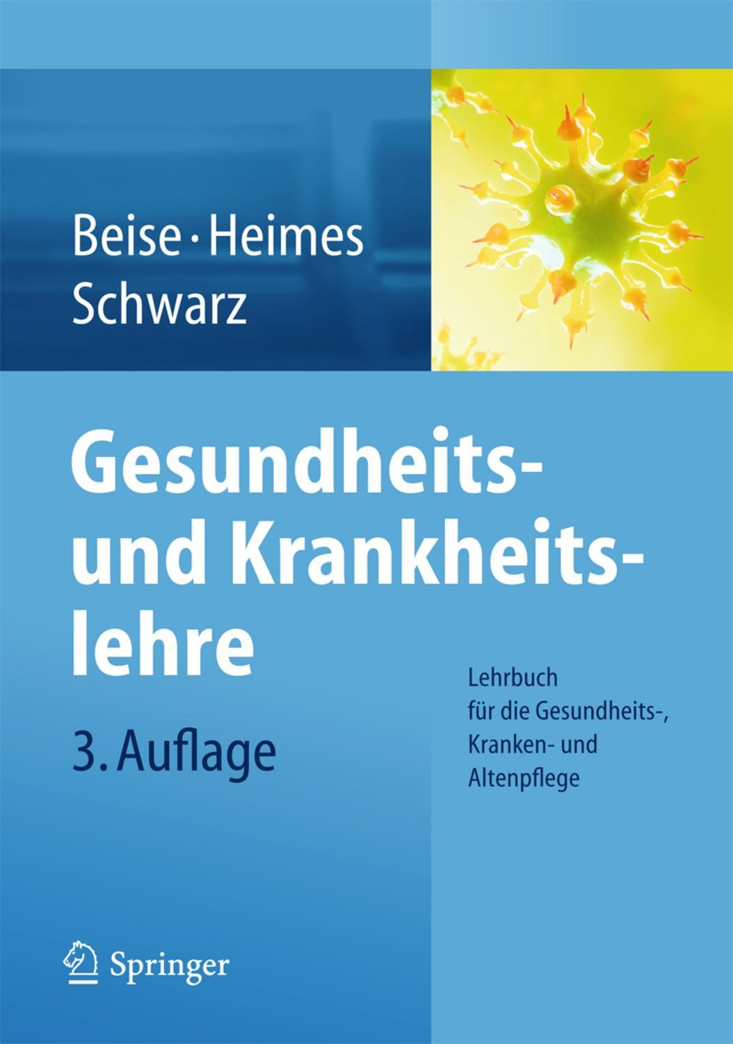 Gesundheits- und Krankheitslehre Lehrbuch für die Gesundheits-, Kranke / Uwe Beise, Silke Heimes, Werner Schwarz