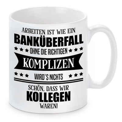 Herzbotschaft Tasse Kaffeebecher mit Motiv Arbeiten ist wie ein Banküberfall ohne die, Keramik