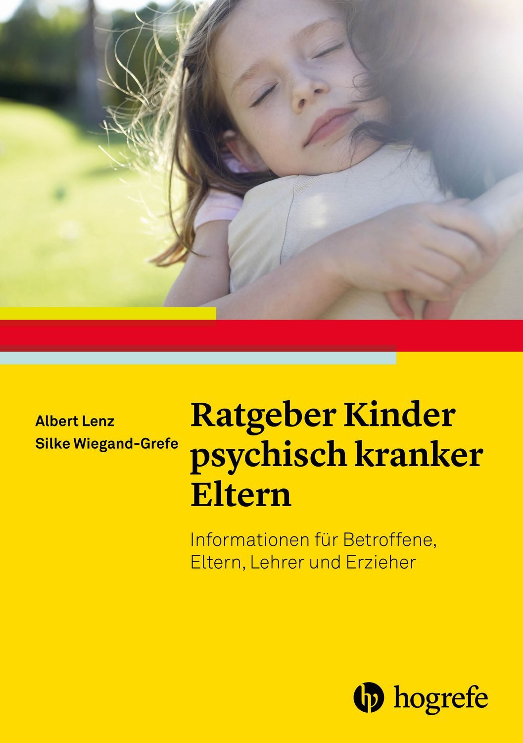 Ratgeber Kinder psychisch kranker Eltern / Albert Lenz, Silke Wiegand-Grefe