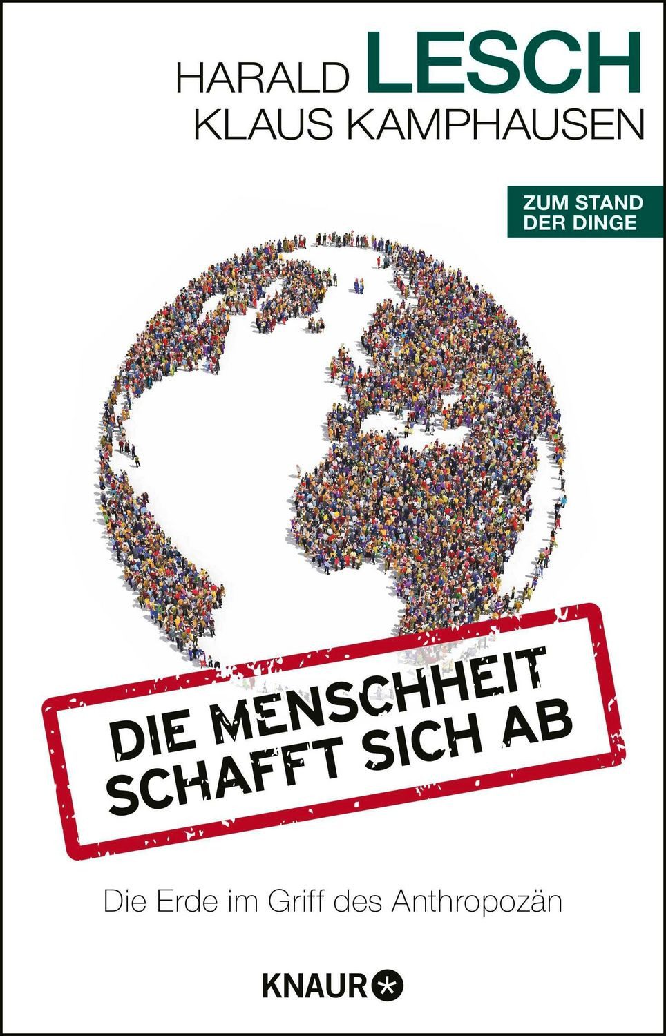 Die Menschheit schafft sich ab / Harald Lesch, Klaus Kamphausen