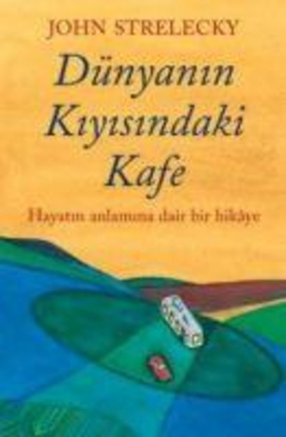Dünyanin Kiyisindaki Kafe / John Strelecky
