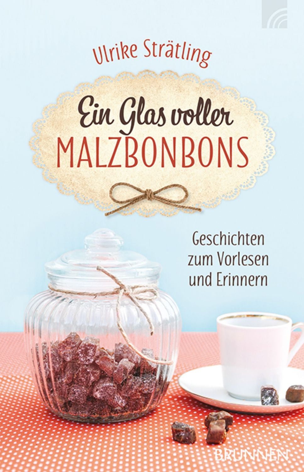 Ein Glas voller Malzbonbons / Ulrike Strätling