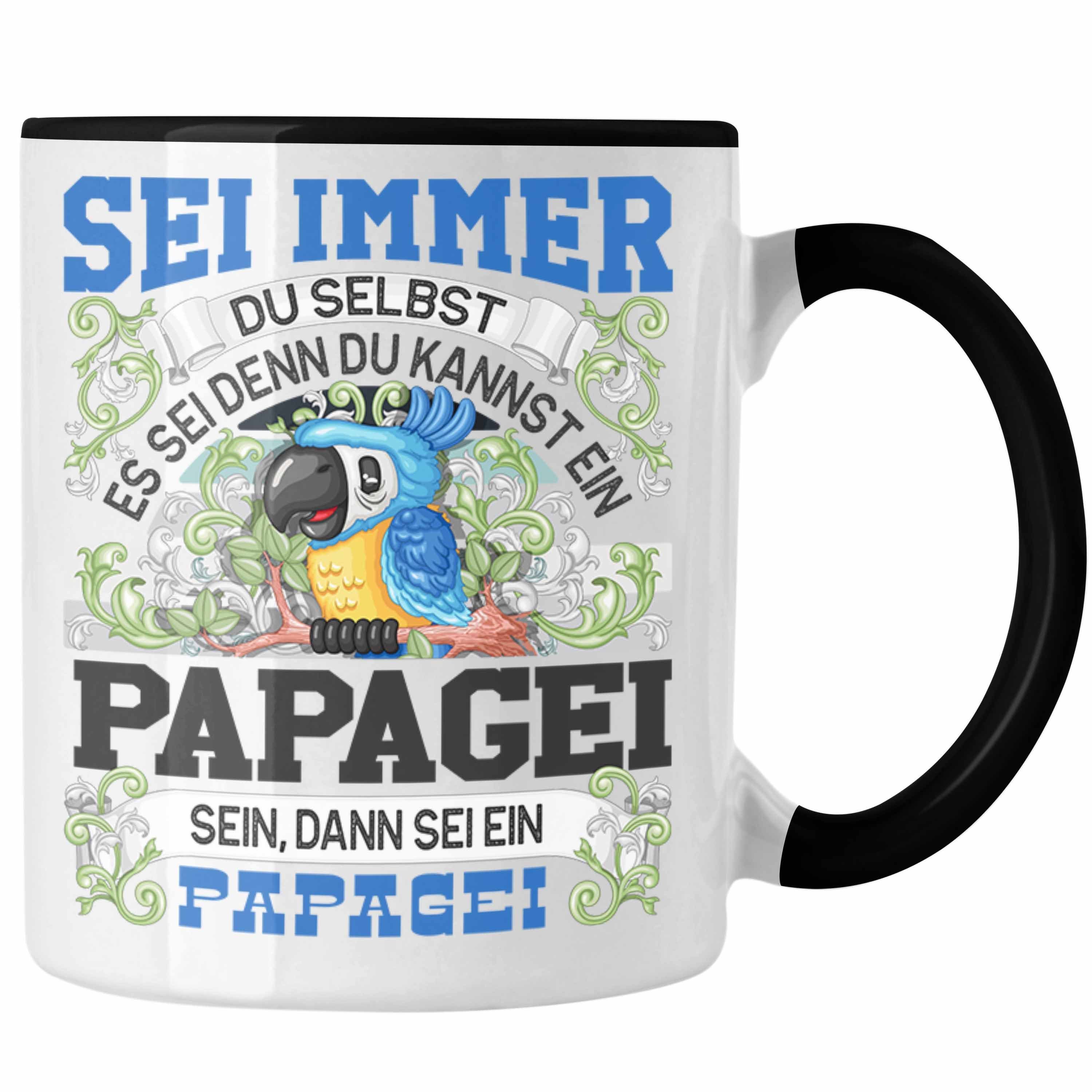 Trendation Tasse Papagei Spruch Papagei Sei Liebhaber immer Tasse Selbst Geschenk Schwarz Du