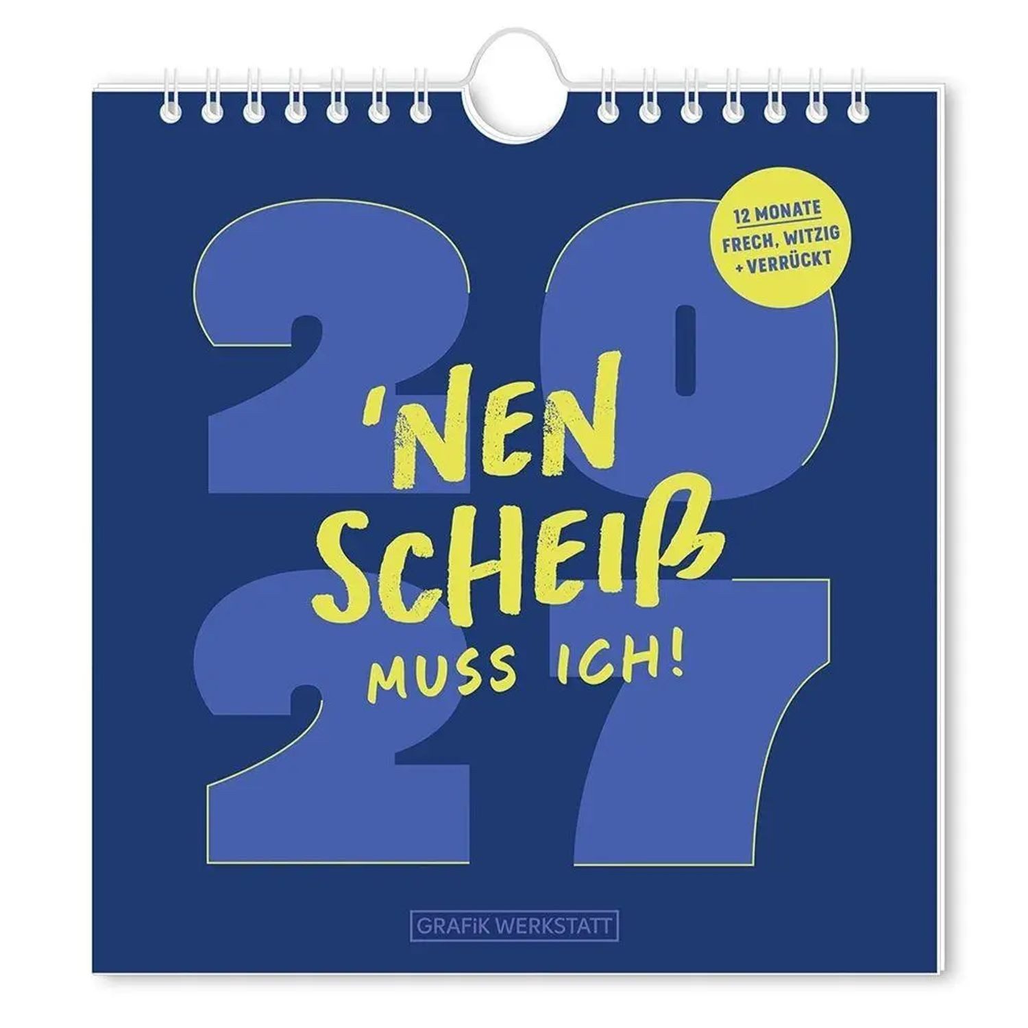 Grafik Werkstatt Wandkalender Postkartenkalender 2027 'Nen Scheiß muss ich!