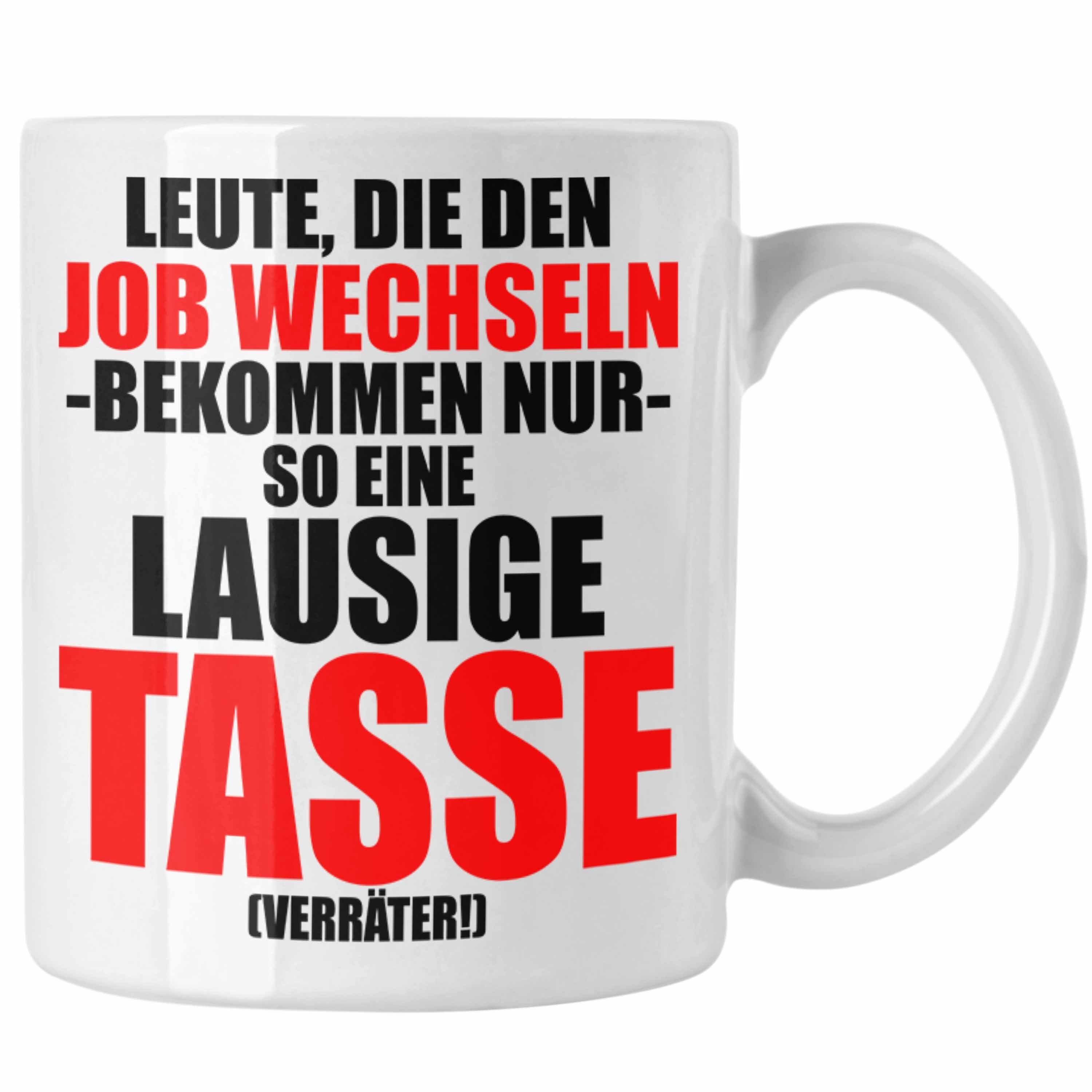 Trendation Tasse Trendation - Jobwechsel Tasse Geschenk Kollegin Kollege Lustig Abschiedsgeschenk Sprüche - Verräter Neuer Job Weiss
