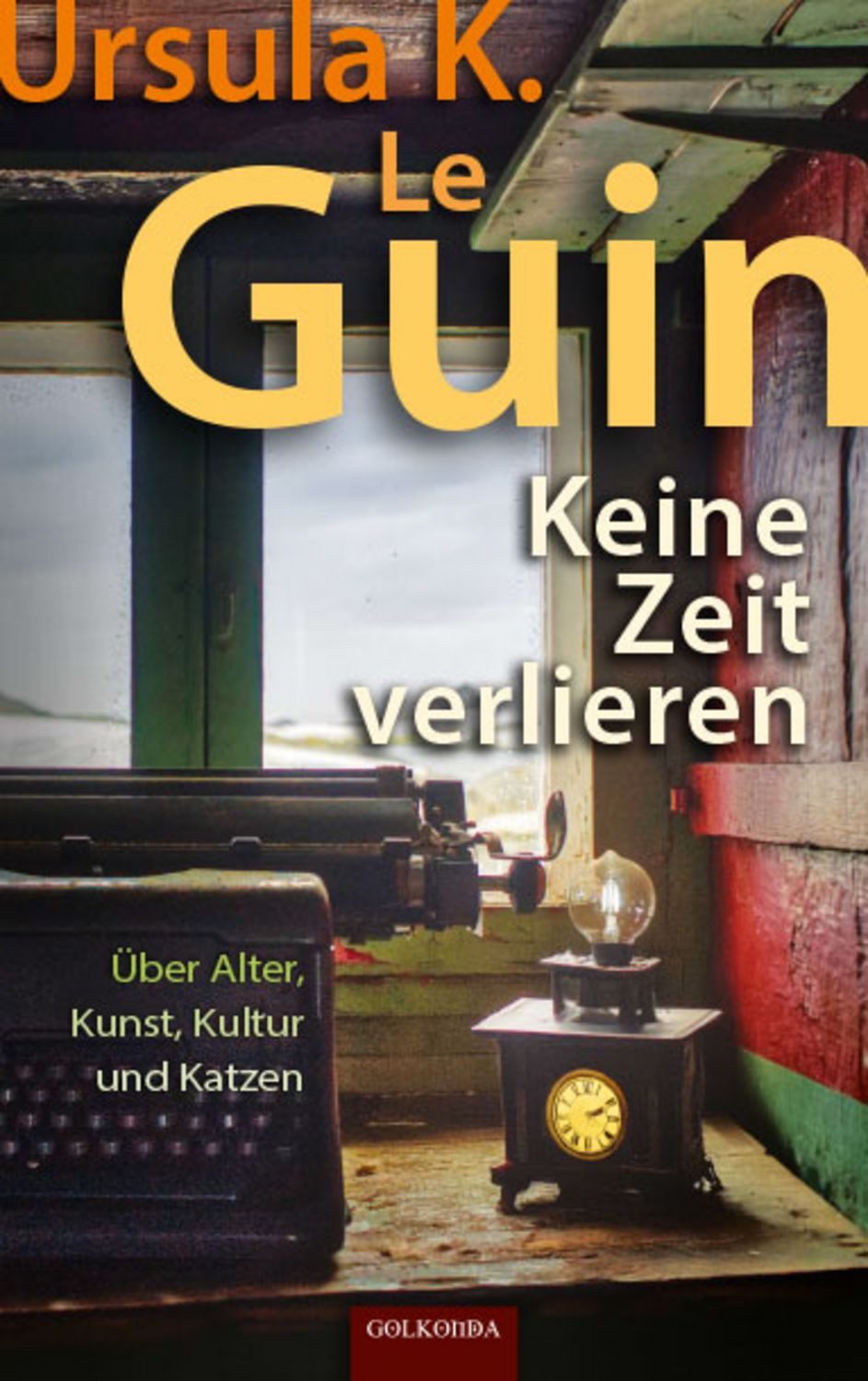 Keine Zeit verlieren / Ursula K. Le Guin