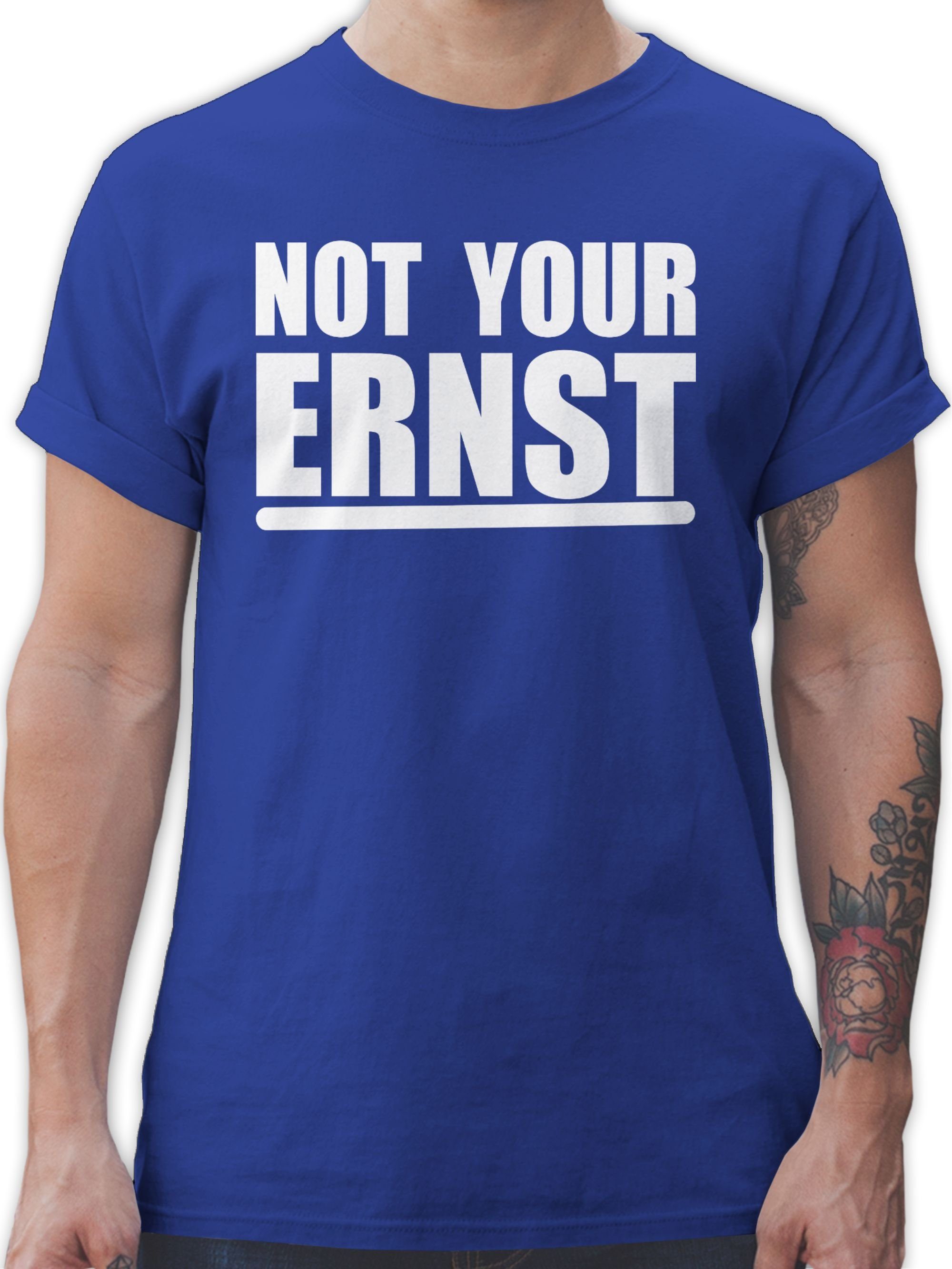 Shirtracer T-Shirt Not your ernst - weiß Sprüche Statement mit Spruch 3 Royalblau
