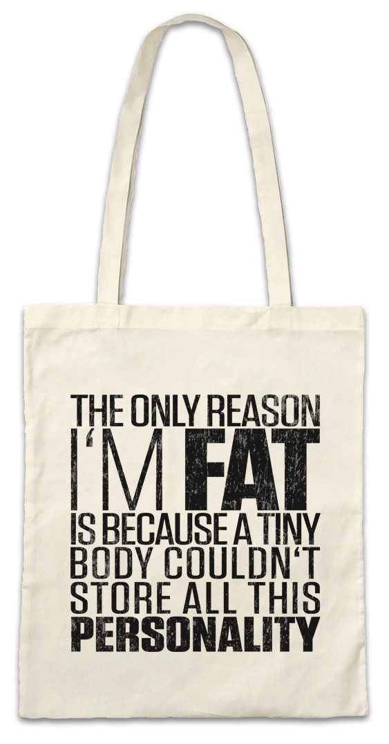 Beuteltasche The Only Reason I'm Fat Stofftasche Dick Dicker Stolz Übergewicht