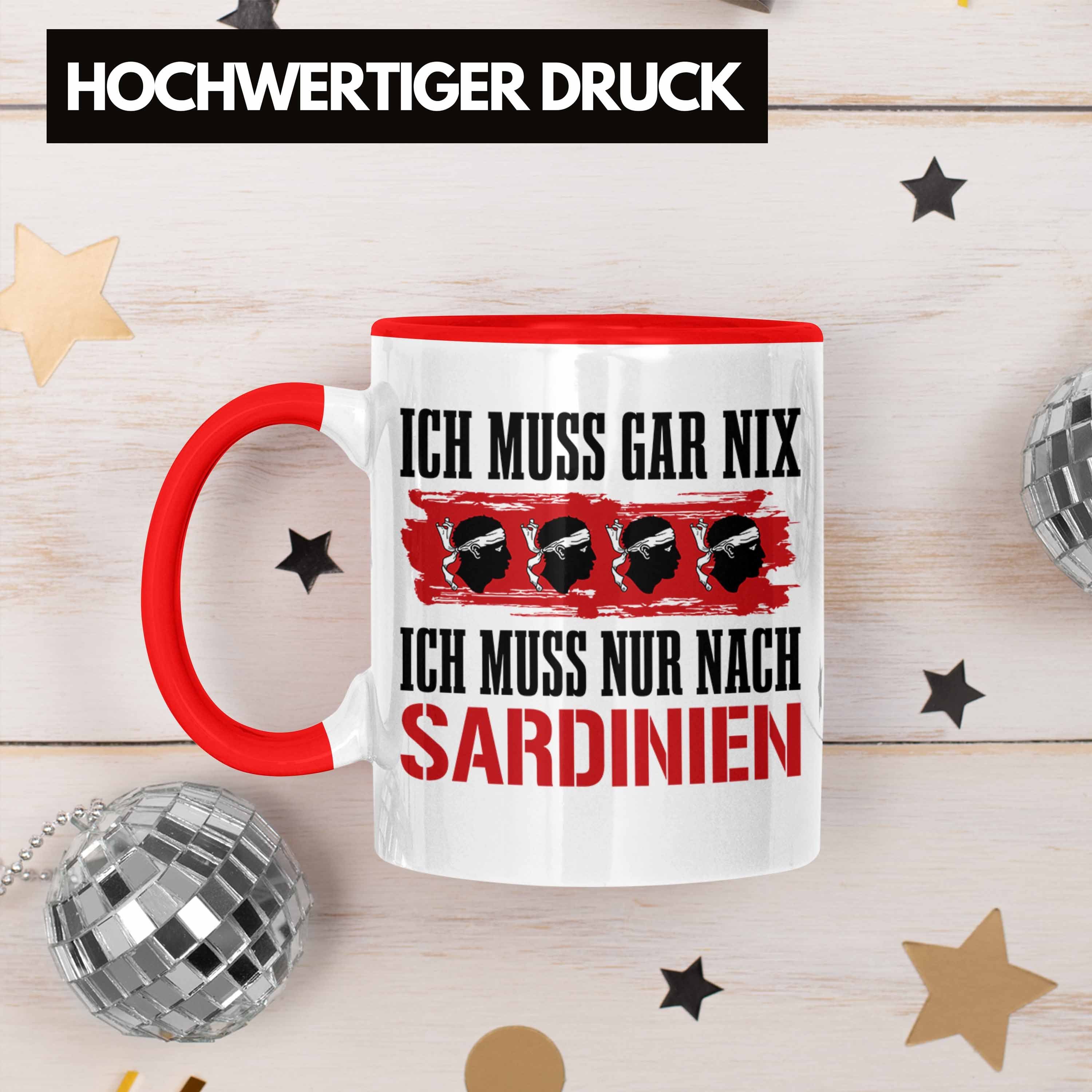 Gar Nur Tasse Ich Muss Nach Trendation Geschenk Ich Sardinien Nix Sardinien Rot Tasse Muss